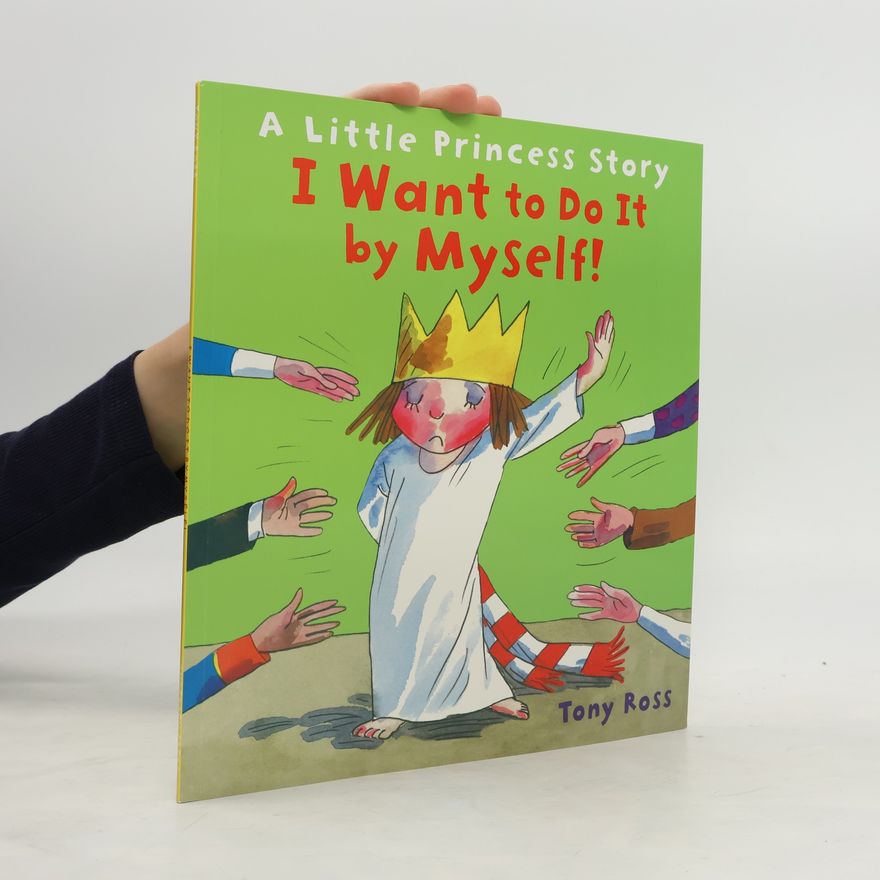 Tony Ross I Want to Do It by Myself! (Little Princess)