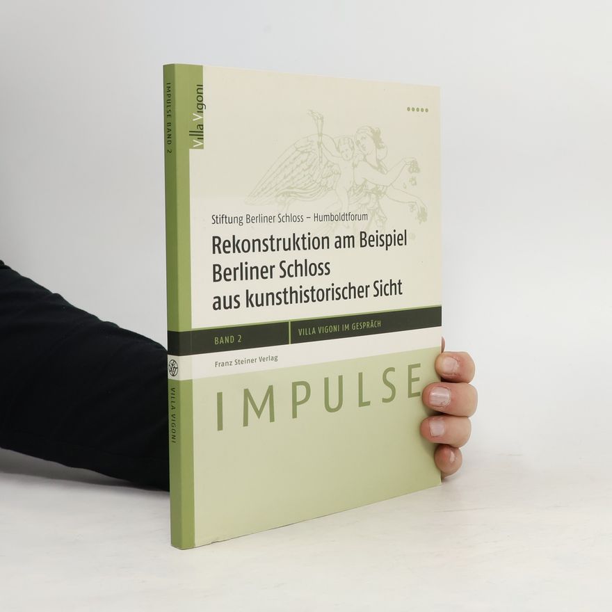 Manfred Rettig Rekonstruktion am Beispiel Berliner Schloss aus kunsthistorischer Sicht