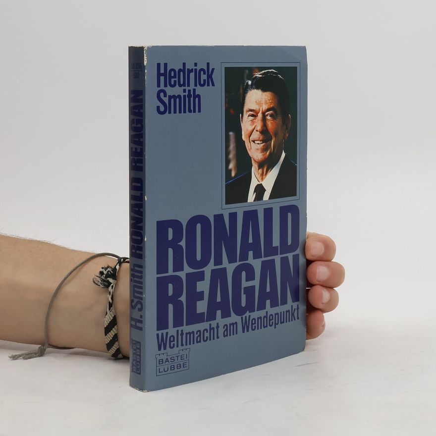 Hendrick Smith Ronald Reagan Weltmacht am Wendepunkt
