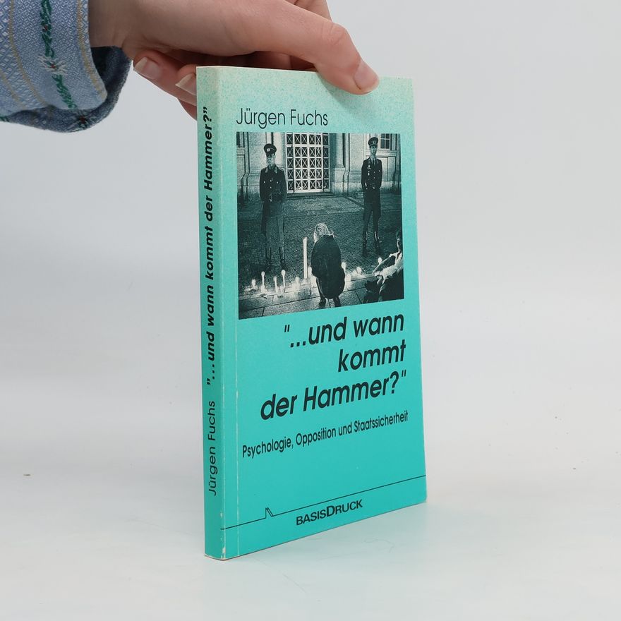 Jürgen Fuchs "... und wann kommt der Hammer?"