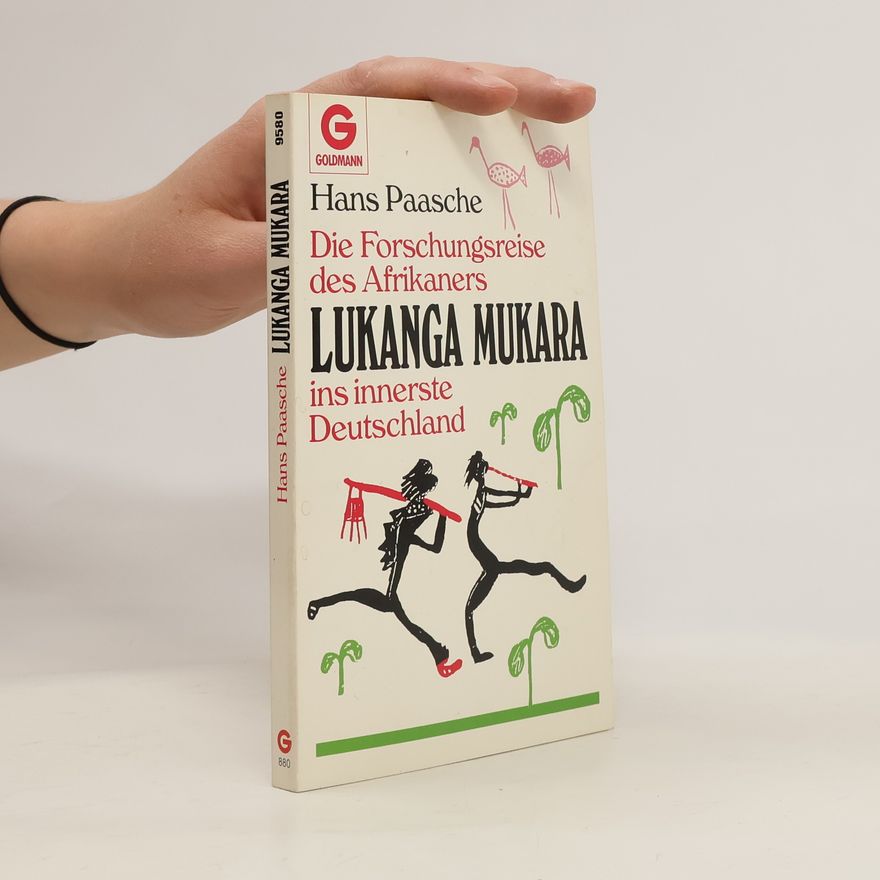 Hans Paasche Die Forschungsreise des Afrikaners Lukanga Mukara ins innerste Deutschland