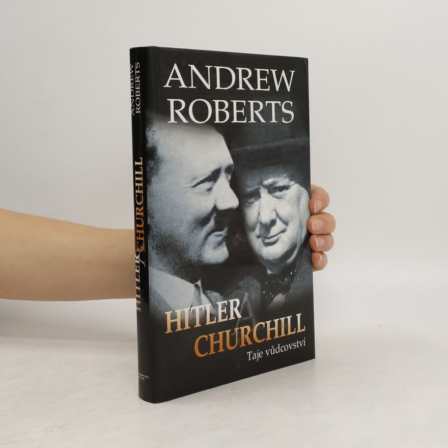 Andrew Roberts, Baron Roberts of Belgravia Hitler a Churchill : taje vůdcovství