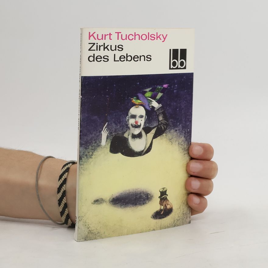 Kurt Tucholsky Zirkus des Lebens