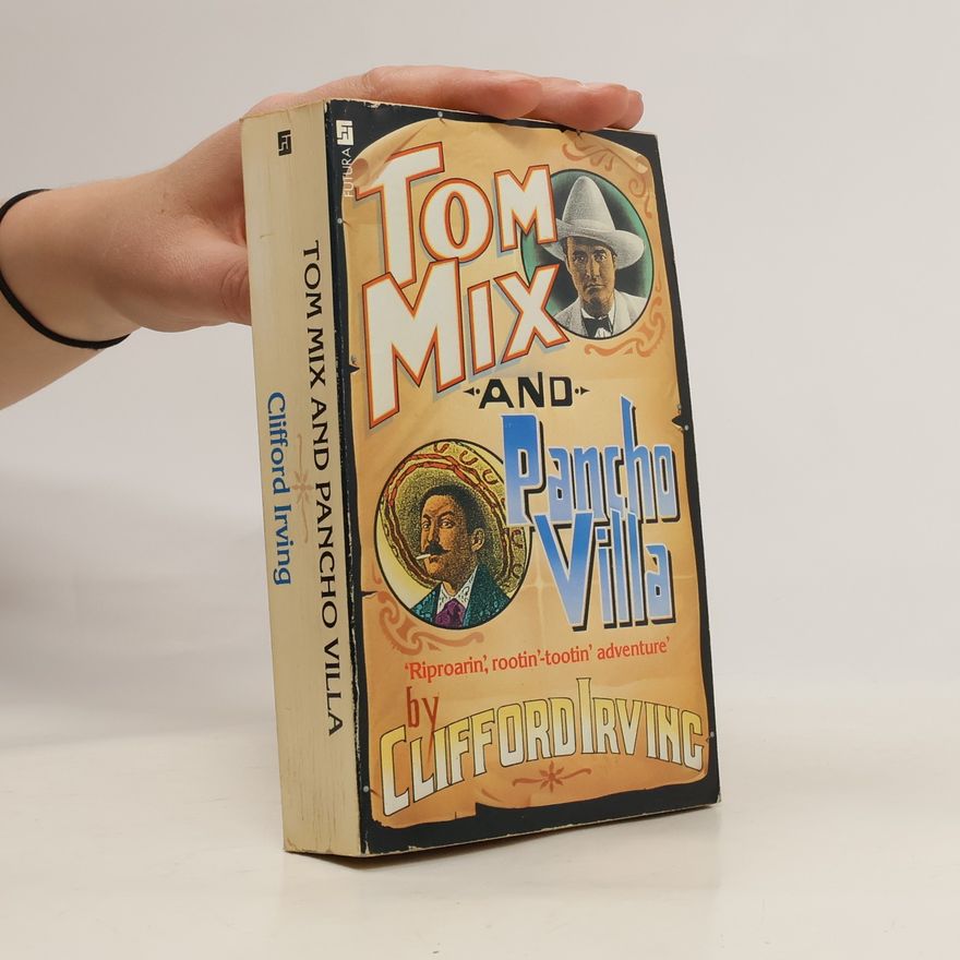 Clifford Irving Tom Mix and Pancho Villa