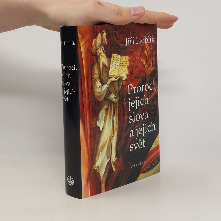 Jiří Hoblík Proroci, jejich slova a jejich svět
