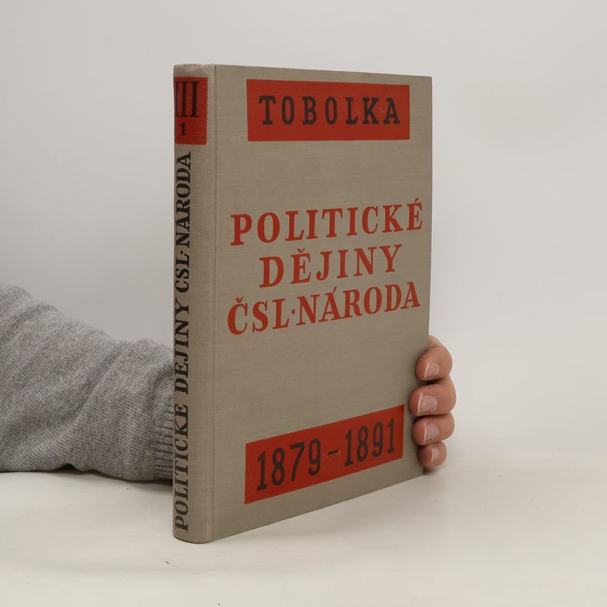 Zdeněk Václav Tobolka Politické dĕjiny ČSL národa 1879-1891. III.