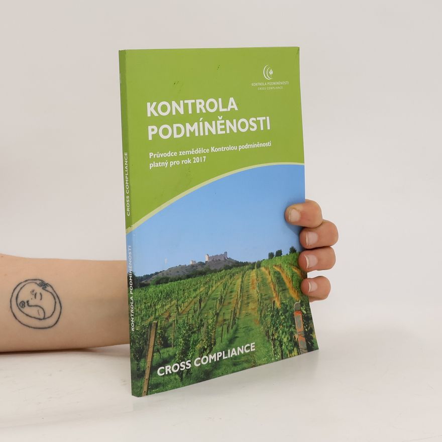 Kolektiv autorů Kontrola podmíněnosti. Průvodce zemědělce Kontrolou podmíněnosti platný pro rok 2017