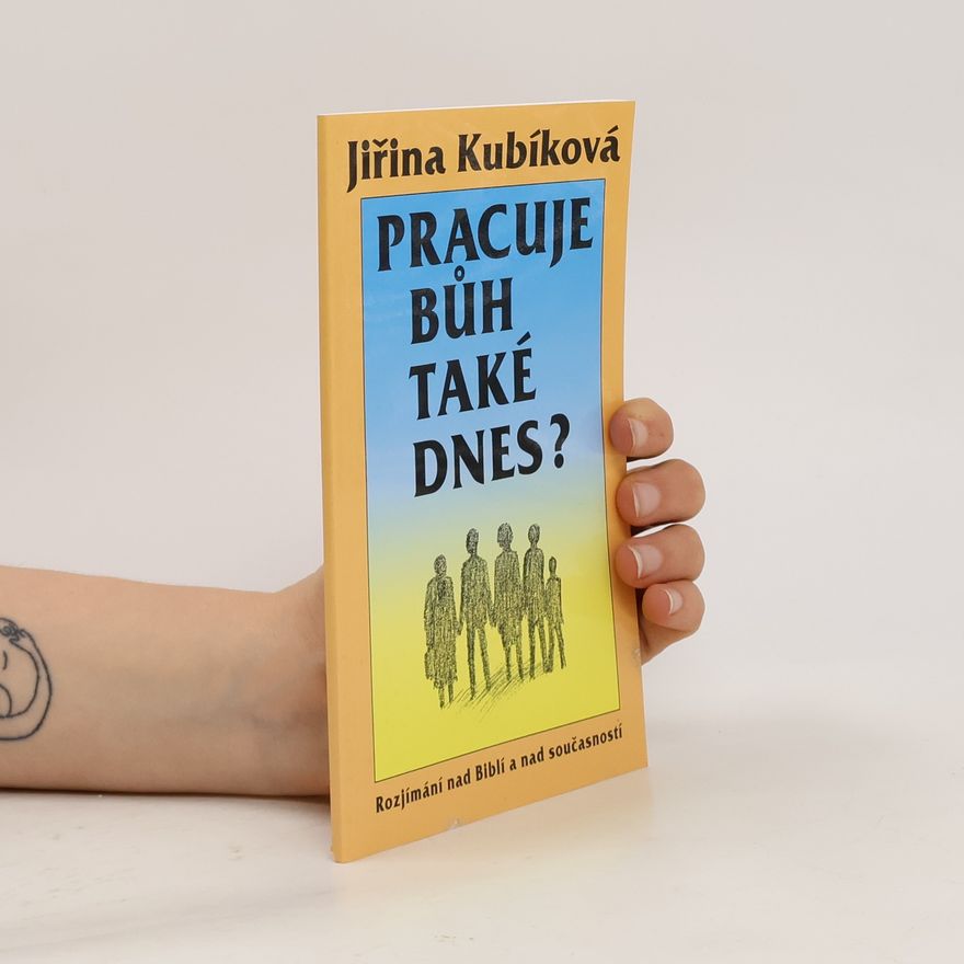 Jiřina Kubíková Pracuje Bůh také dnes?