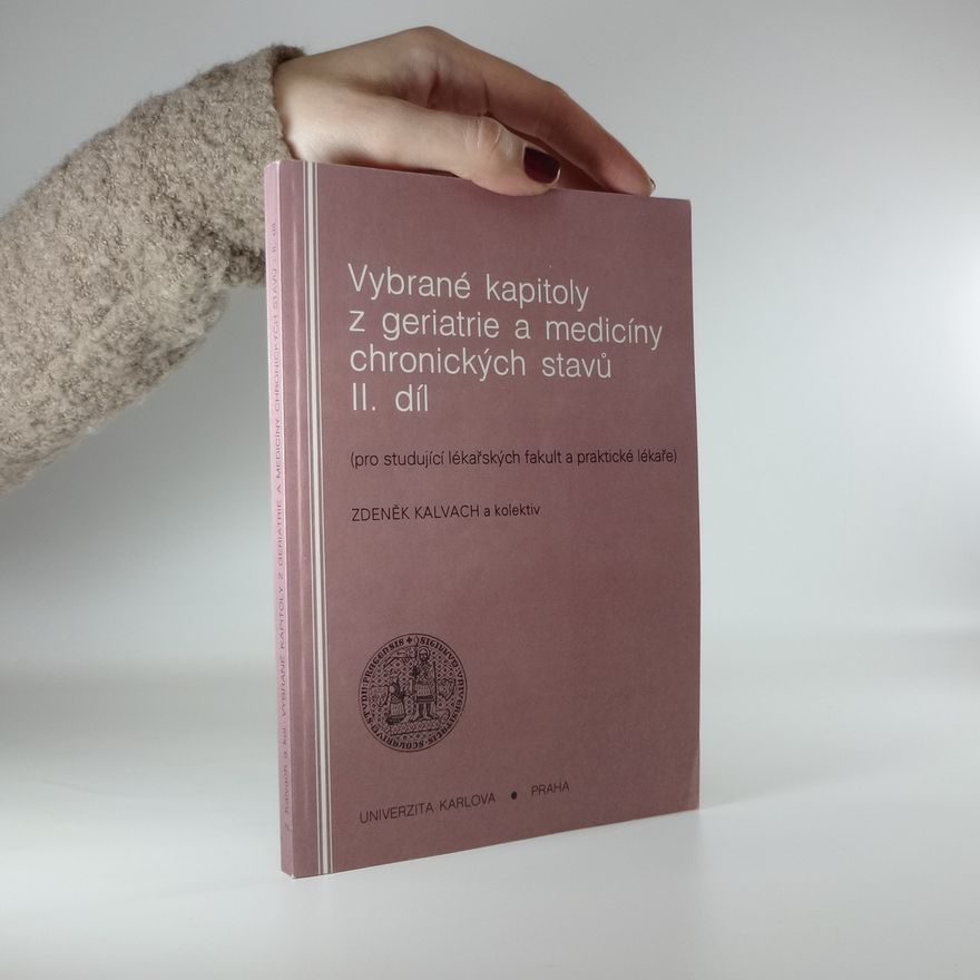 Zdeněk Kalvach Vybrané kapitoly z geriatrie a medicíny chronických stavů (2. díl)