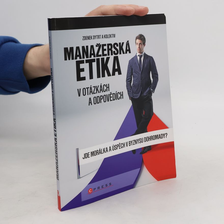 Zdeněk Dytrt Manažerská etika v otázkách a odpovědích