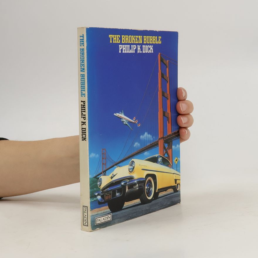 Philip K. Dick The Broken Bubble
