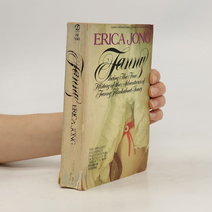 Erica Jong Fanny: Being the True History of the Adventures of Fanny Hackabout-Jones