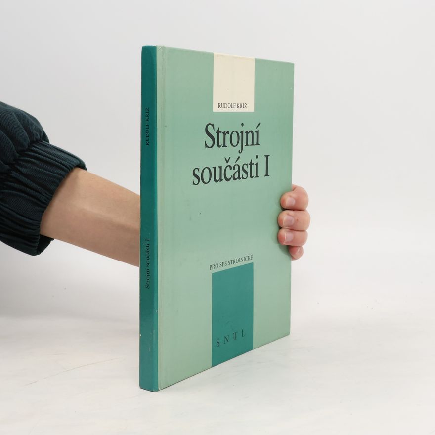 Rudolf Kříž Strojní součásti I