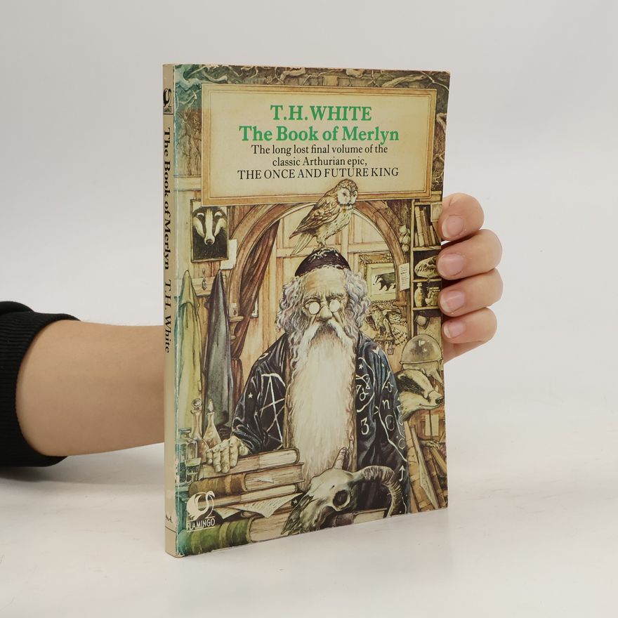 T. H. White The Book of Merlyn