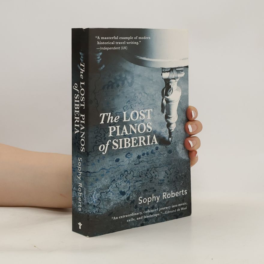 Sophy Roberts Lost Pianos of Siberia