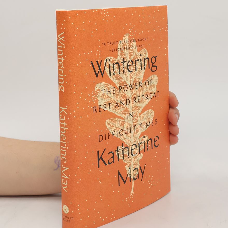 Katherine May Wintering: The Power of Rest and Retreat in Difficult Times