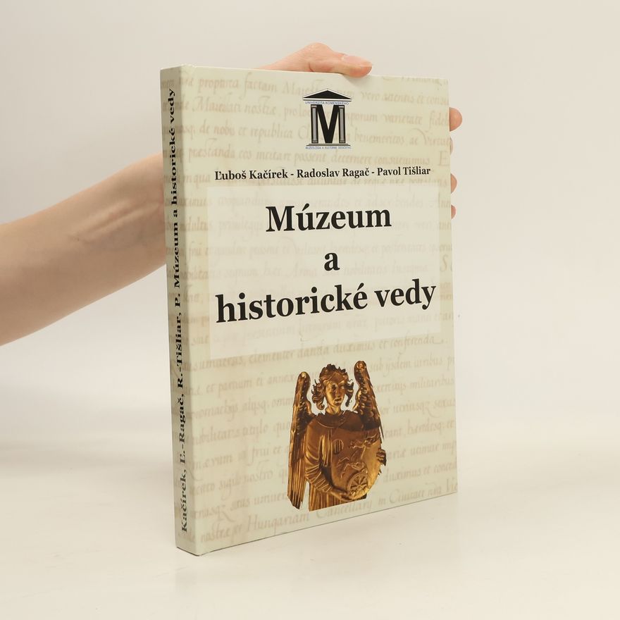 Radoslav Ragač Múzeum a historické vedy