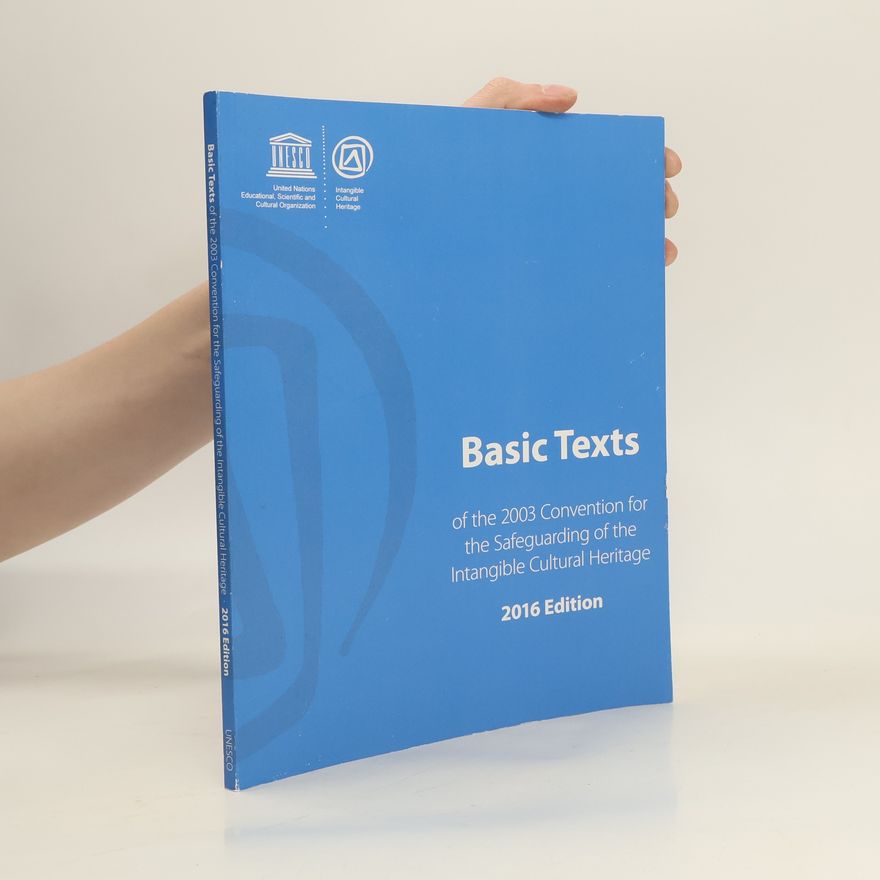 Autorenkollektiv Basic Texts: of the 2003 Convention for the Safeguarding of the Intangible Cultural Heritage