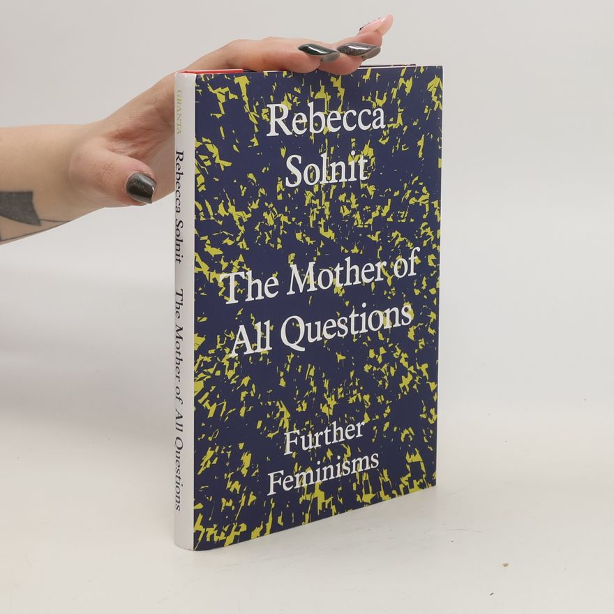 Rebecca Solnit Mother of All Questions