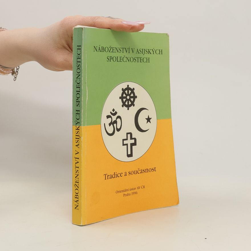 Dagmar Marková Náboženství v asijských společnostech. Tradice a současnost.