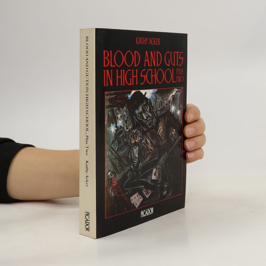 Kathy Acker Blood and Guts in High School, Plus Two