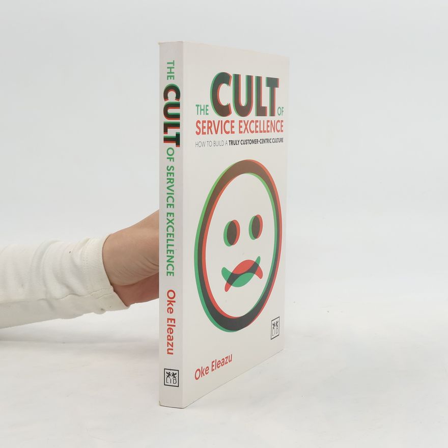 Oke Eleazu The Cult of Customer Excellence