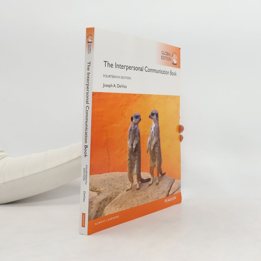 Joseph A. DeVito The Interpersonal Communication Book, Global Edition