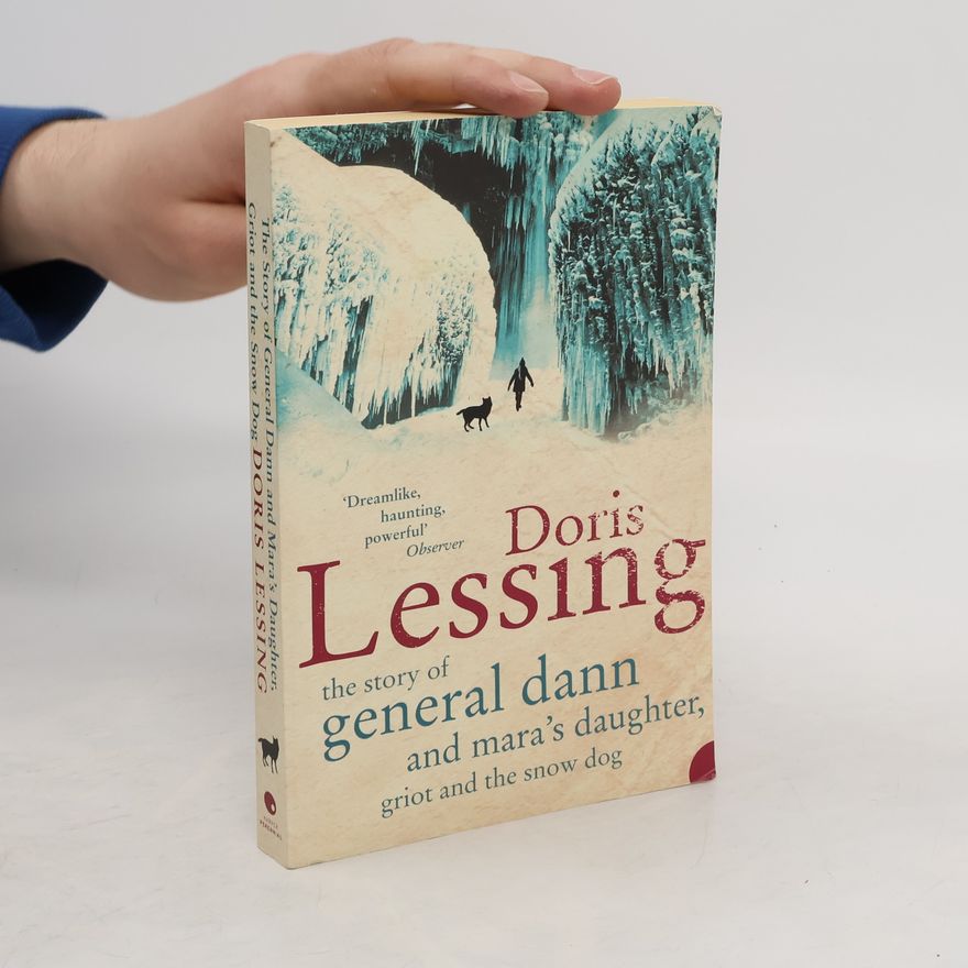 Doris Lessing The Story of General Dann and Mara's Daughter, Griot and the Snow Dog
