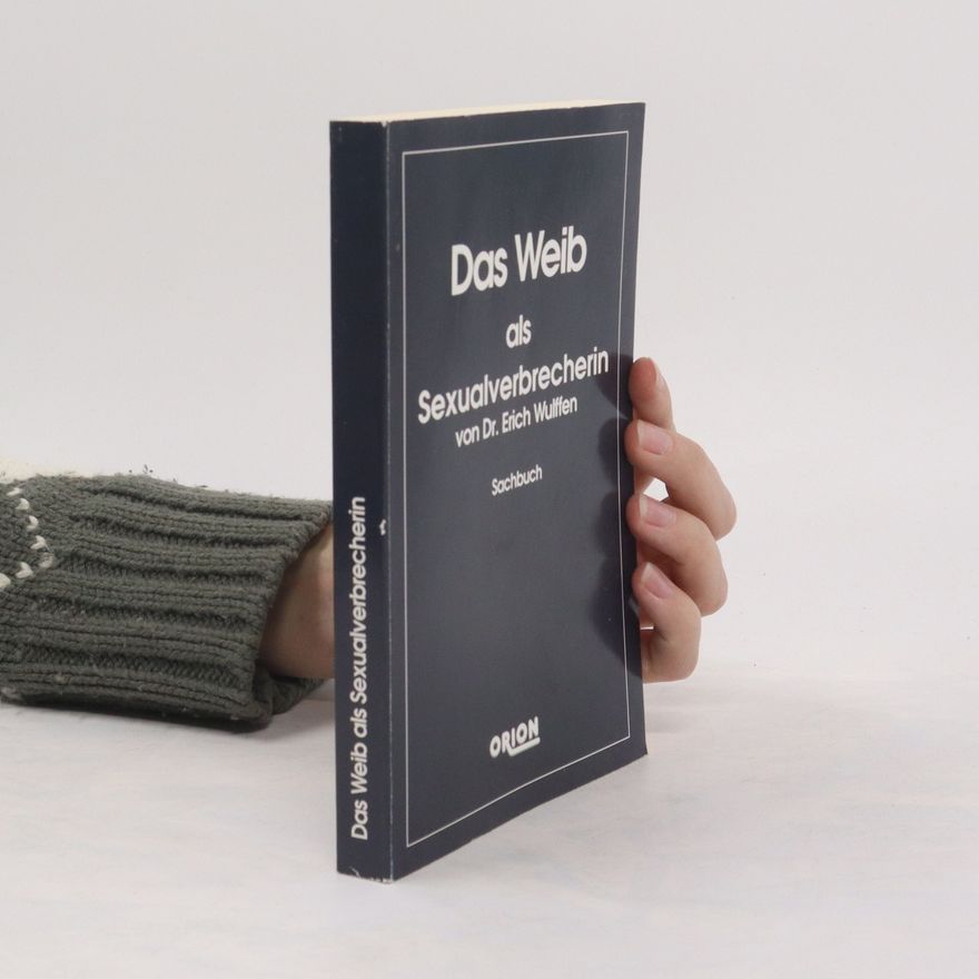 Erich Wulffen Das Weib als Sexualverbrecherin
