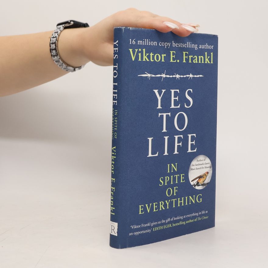 Viktor Emil Frankl Yes to Life