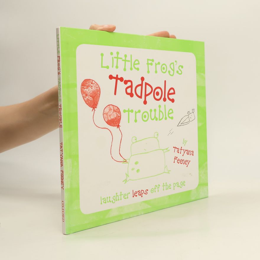 Tatyana Feeney Little Frog's Tadpole Trouble