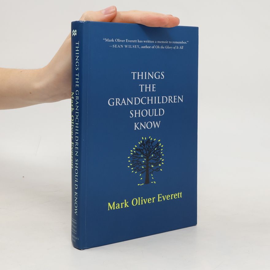 Mark Oliver Everett Things the Grandchildren Should Know