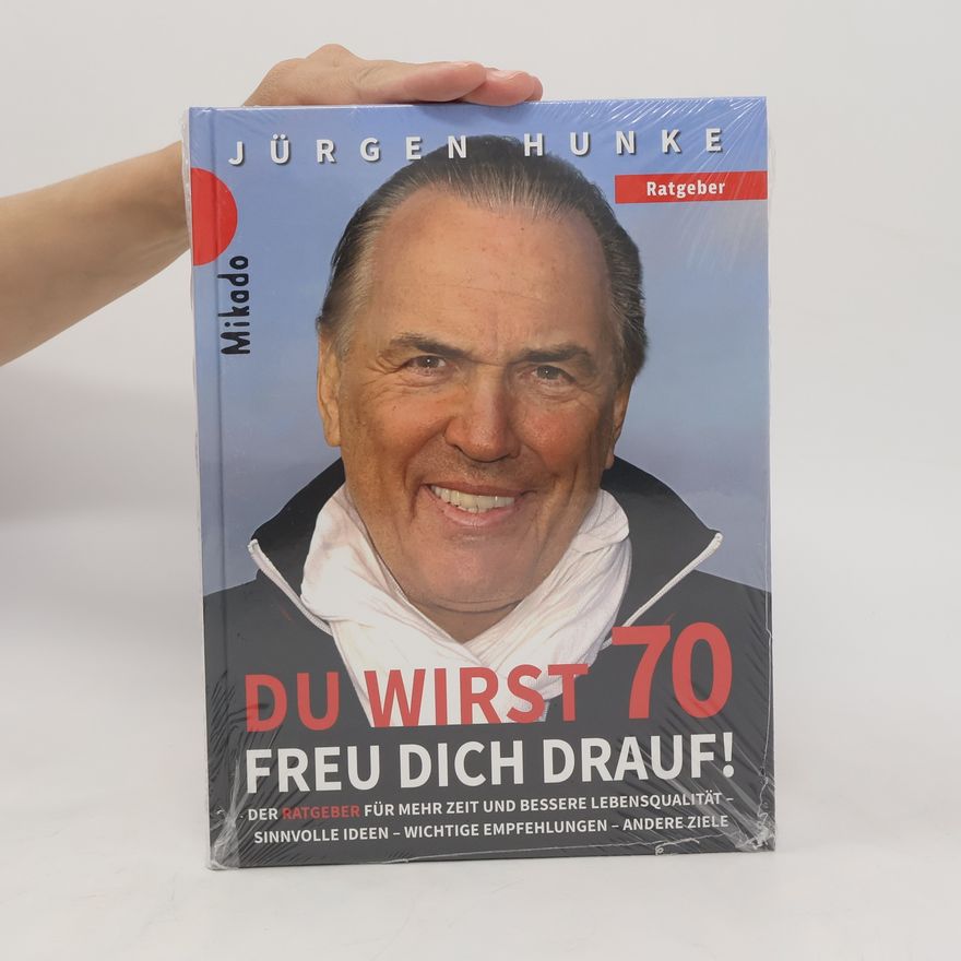 Jürgen Hunke Du wirst 70 - freu dich drauf!