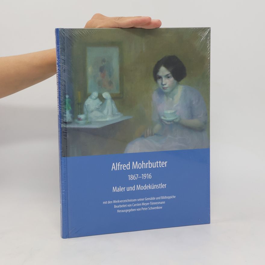 Carsten Meyer-Tönnesmann Alfred Mohrbutter 1867-1916, Maler und Modekünstler