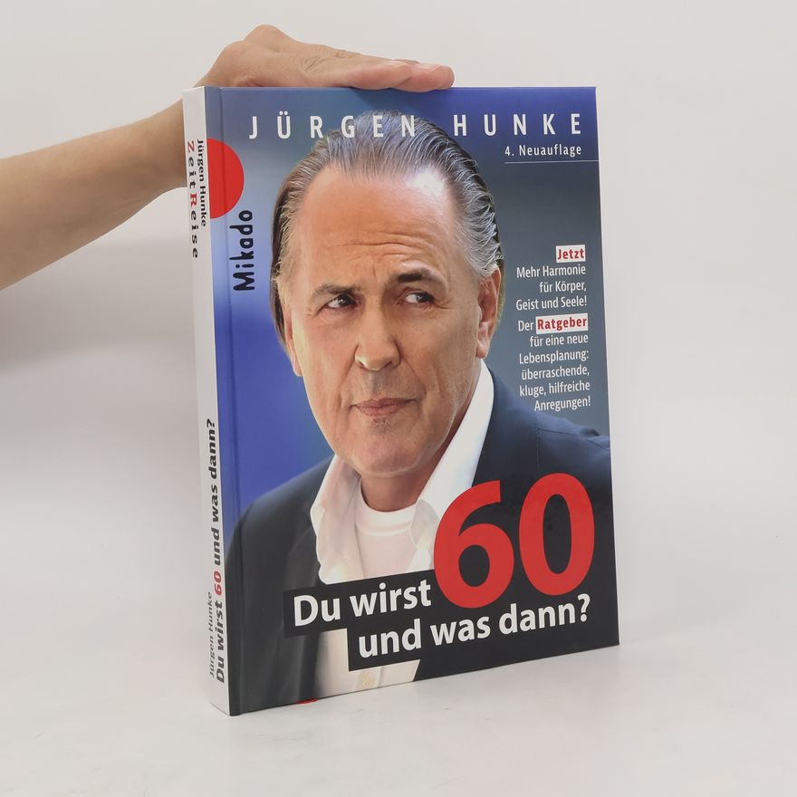 Jürgen Hunke Du wirst 60 und was dann?