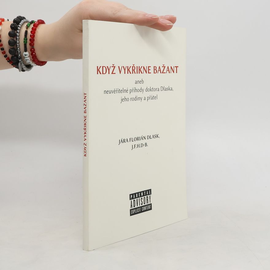 Jára Florian Dlask Když vykřikne bažant aneb Neuvěřitelné příhody doktora Dlaska, jeho rodiny a přátel