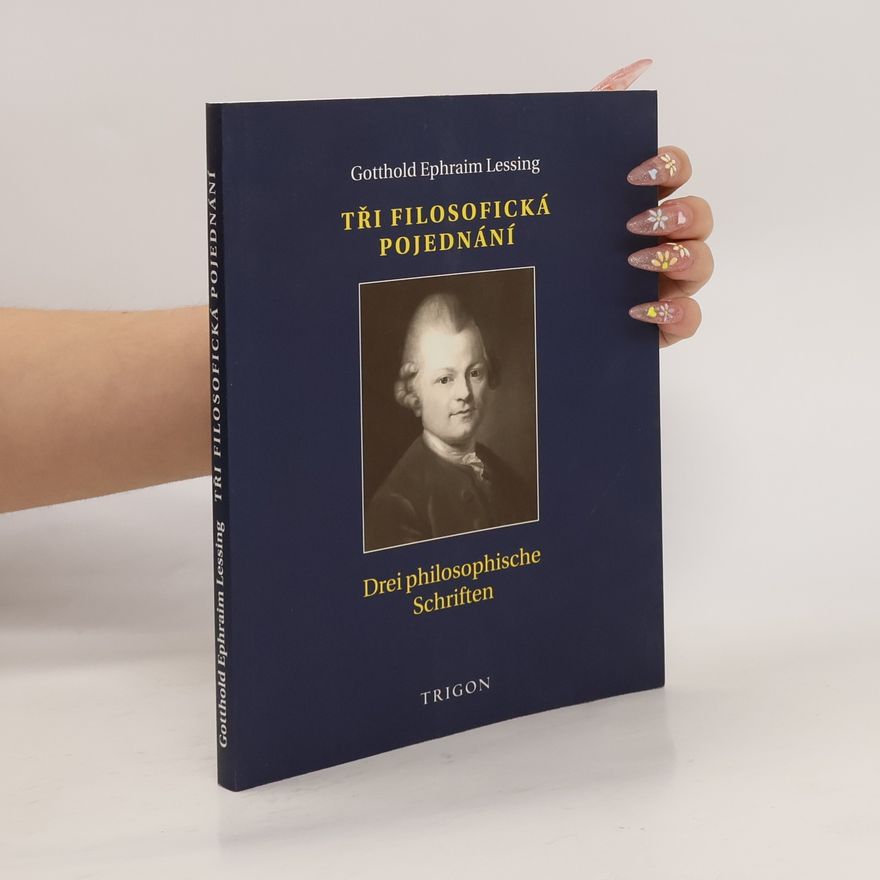 Gotthold Ephraim Lessing Tři filosofická pojednání / Drei philosophische Schriften