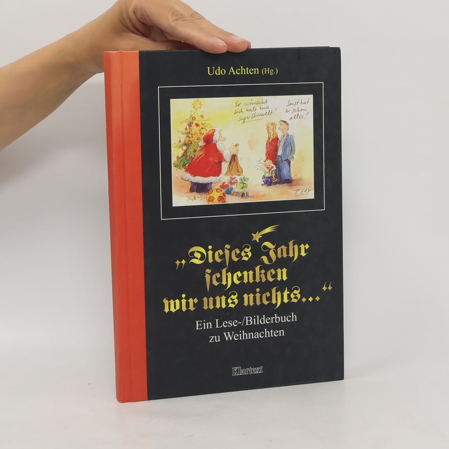 Udo Achten Dieses Jahr schenken wir uns nichts ... uns wird nichts geschenkt