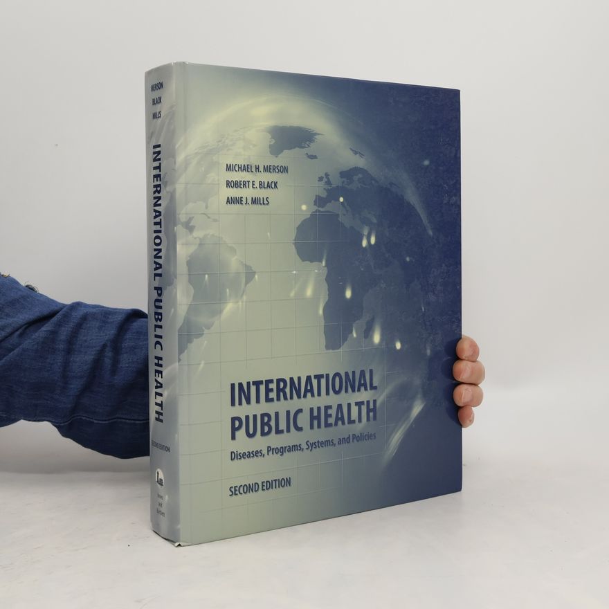 Anne J. Mills International Public Health: Diseases, Programs, Systems and Policies