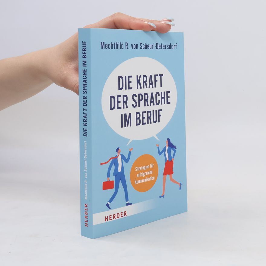 Mechthild R. von Scheurl Defersdorf Die Kraft der Sprache im Beruf