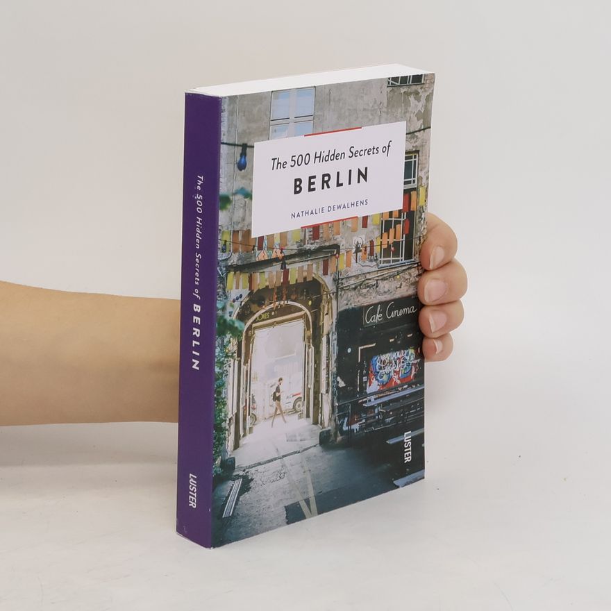 Nathalie Dewalhens The 500 hidden secrets of Berlin
