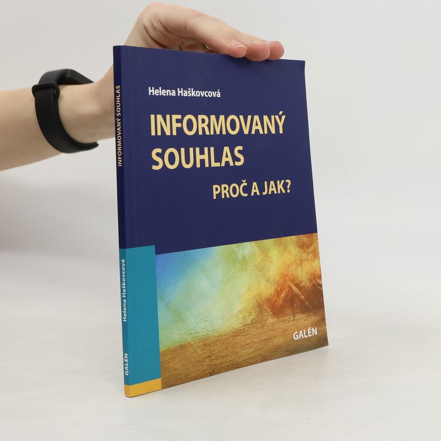 Helena Haškovcová Informovaný souhlas. Proč a jak?