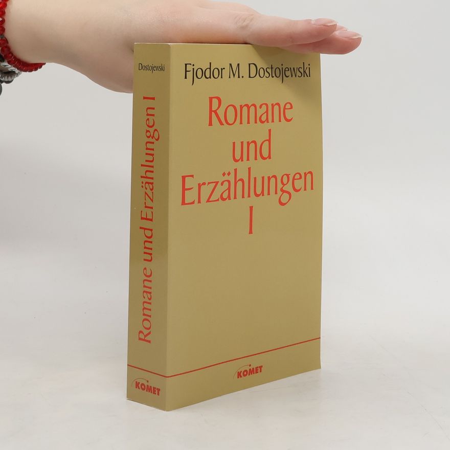Fjodor Michailowitsch Dostojewski Romane und Erzählungen I.