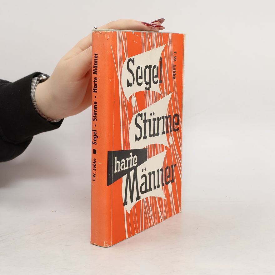 Friedrich Wilhelm Lübke Segel, Stürme, harte Männer