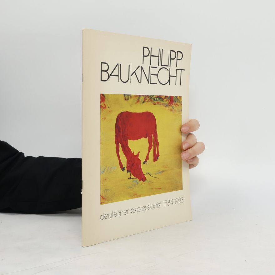 Auteurscollectief Philipp Bauknecht. Deutscher Expressionist 1884-1933