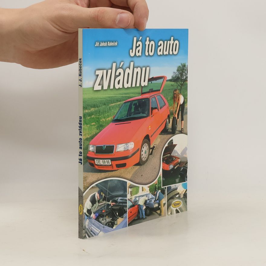 Jiří Jakub Kubeček Já to auto zvládnu, aneb, Střípky všeho, co k autu patří
