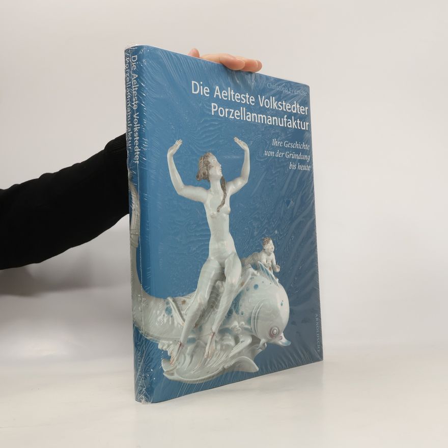 Christoph Fritzsche Die Aelteste Volkstedter Porzellanmanufaktur
