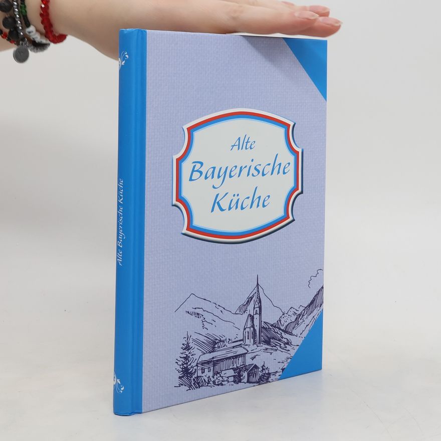 Autorenkollektiv Alte Bayerische Küche