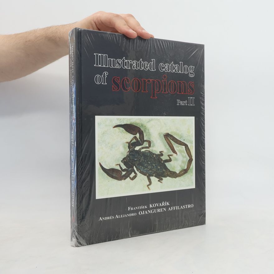 Andrés Alejandro Ojanguren Affilastro Illustrated Catalog of Scorpions