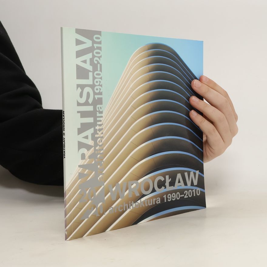 Tadeáš Goryczka Vratislav 20/20 – architektura 1990–2010